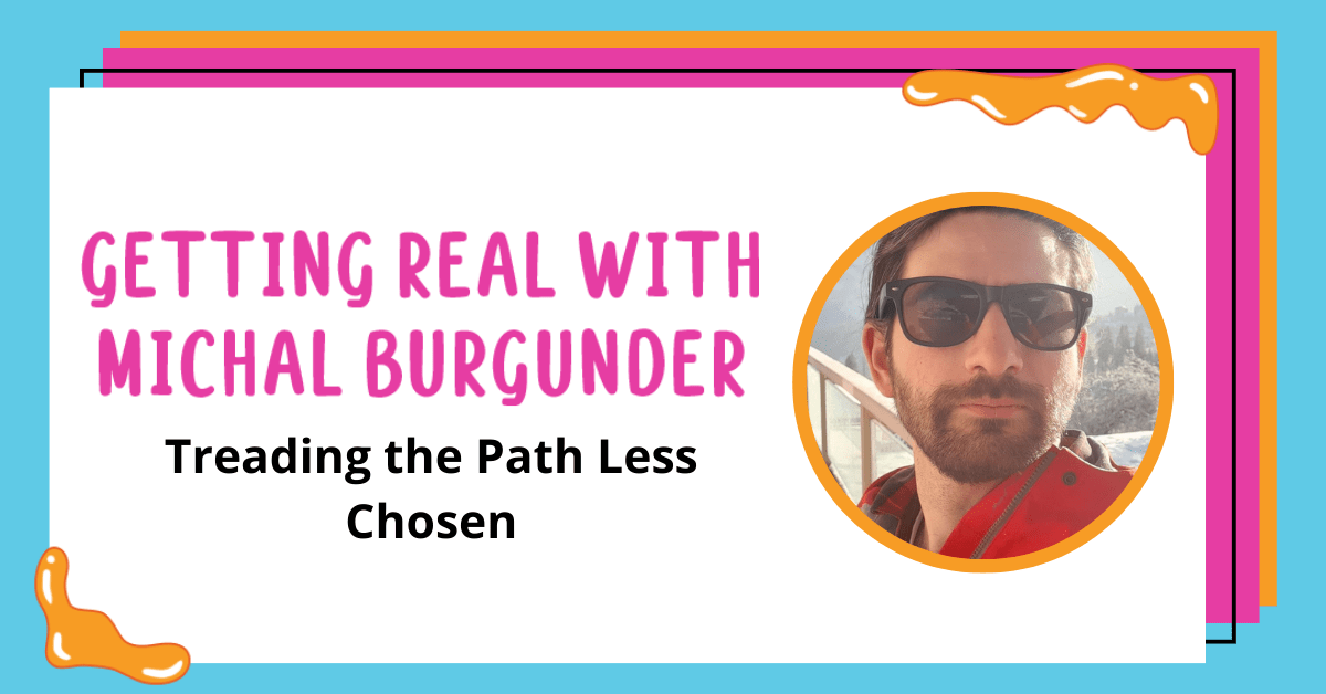 image that says getting real with michal burgunder treading the path less chosen with a picture of michal